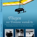 Fliegen wo Fontane wanderte von Claus Gerhard und Andreas Becker